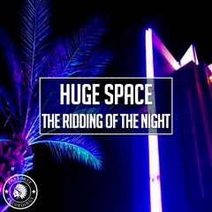 Huge Space - The Ridding Of The Night (Radio Edit)