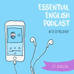 Essential English Podcast E25: Blogging