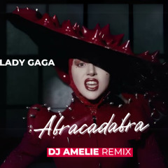 Lady Gaga - Abracadabra (Dj Amelie Remix)