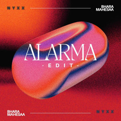 ALARMA (Bharamahesa X NYXX edit)