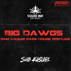 Big Dawgs (Sho Kasugi Bass House Bootleg)