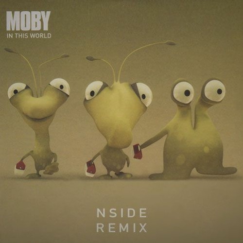 Stream Moby - In This World (Nside Remix) by Nside | Listen online for free  on SoundCloud