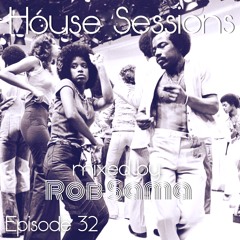 House Sessions - Episode 32 - Mixed by Rob Sama