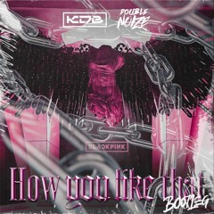 How You Like That - BlackPink ( Double Noize X K.D.B Remix )