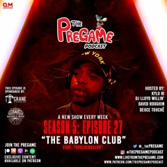 PreGame - S5|Episode 27: "The Babylon Club" Feat. @KoolKidKalvo