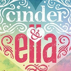 Get [PDF EBOOK EPUB KINDLE] Cinder & Ella (Cinder & Ella #1) by  Kelly Oram 📄