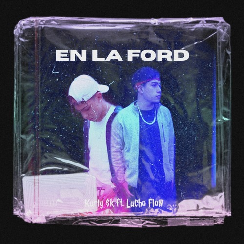 En la ford - Kurly $k Feat. Lucho Flow