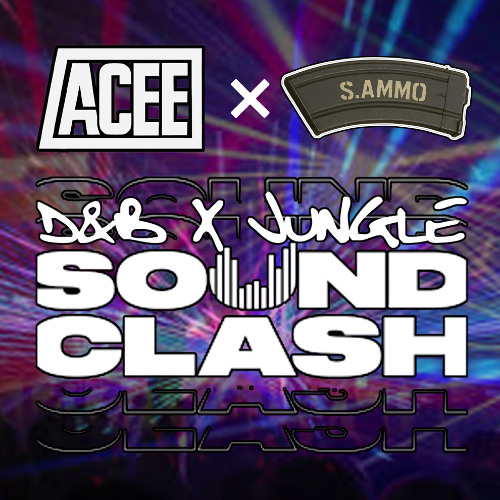 ACEE & S.AMMO  D&B X JUNGLE SOUNDCLASH PT 2