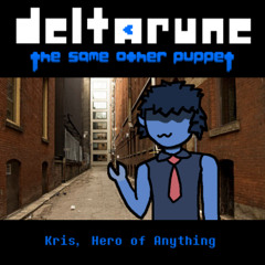 [PIPEJAM :3] [Deltarune: The Same Other Puppet] - Kris, Hero of Anything