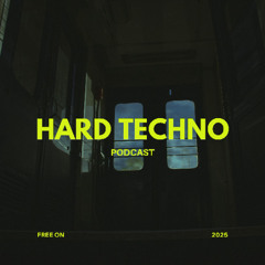 FREE ON | HARD TECHNO PODCAST 2025