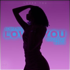 Alisha Rosa - Loved You (MRB 3 Step Remix) (Radio Edit)
