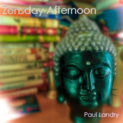 Zensday Afternoon by Paul Landry
