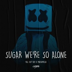 Fall Out Boy x Marshmello - Sugar We're So Alone (Cazes Edit)