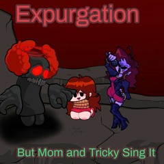 Expurgation But Tricky And Mom Sing It