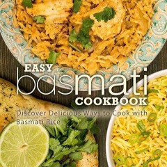 Free read✔ Easy Basmati Cookbook: Discover Delicious Ways to Cook with Basmati Rice (2nd Edition