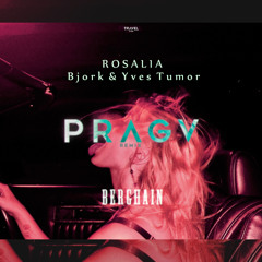 Berghain (PRAGV Remix) - Rosalia x Björk & Yves Tumor