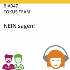 BJA047 | FOKUS TEAM - NEIN sagen (Tobias Ranft & Lukas Steurer)