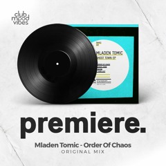 PREMIERE: Mladen Tomic - Order Of Chaos (Original Mix) [Trapez]