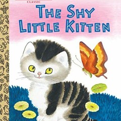 [Read] PDF ☑️ The Shy Little Kitten (Little Golden Books) by  Cathleen Schurr &  Gust