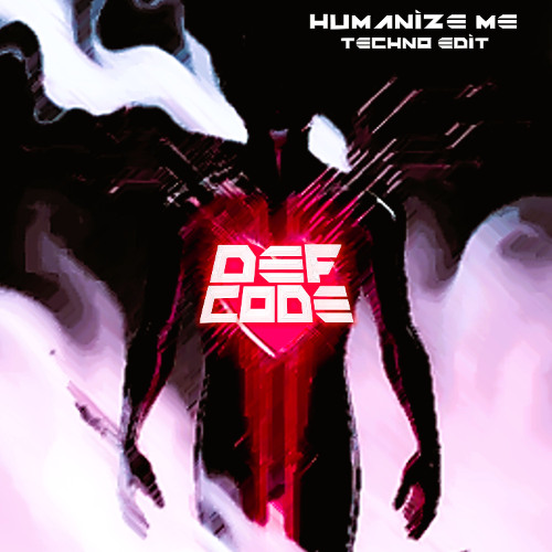 Humanize Me (Techno Edit)