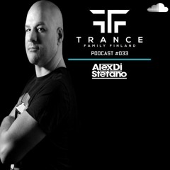 Trance Family Finland Podcast #033 with Alex Di Stefano