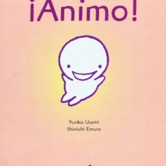 [GET] EBOOK 📪 ¡Ánimo! (Spanish Edition) by  Yuriko Usami &  Shinichi Emura EBOOK EPU
