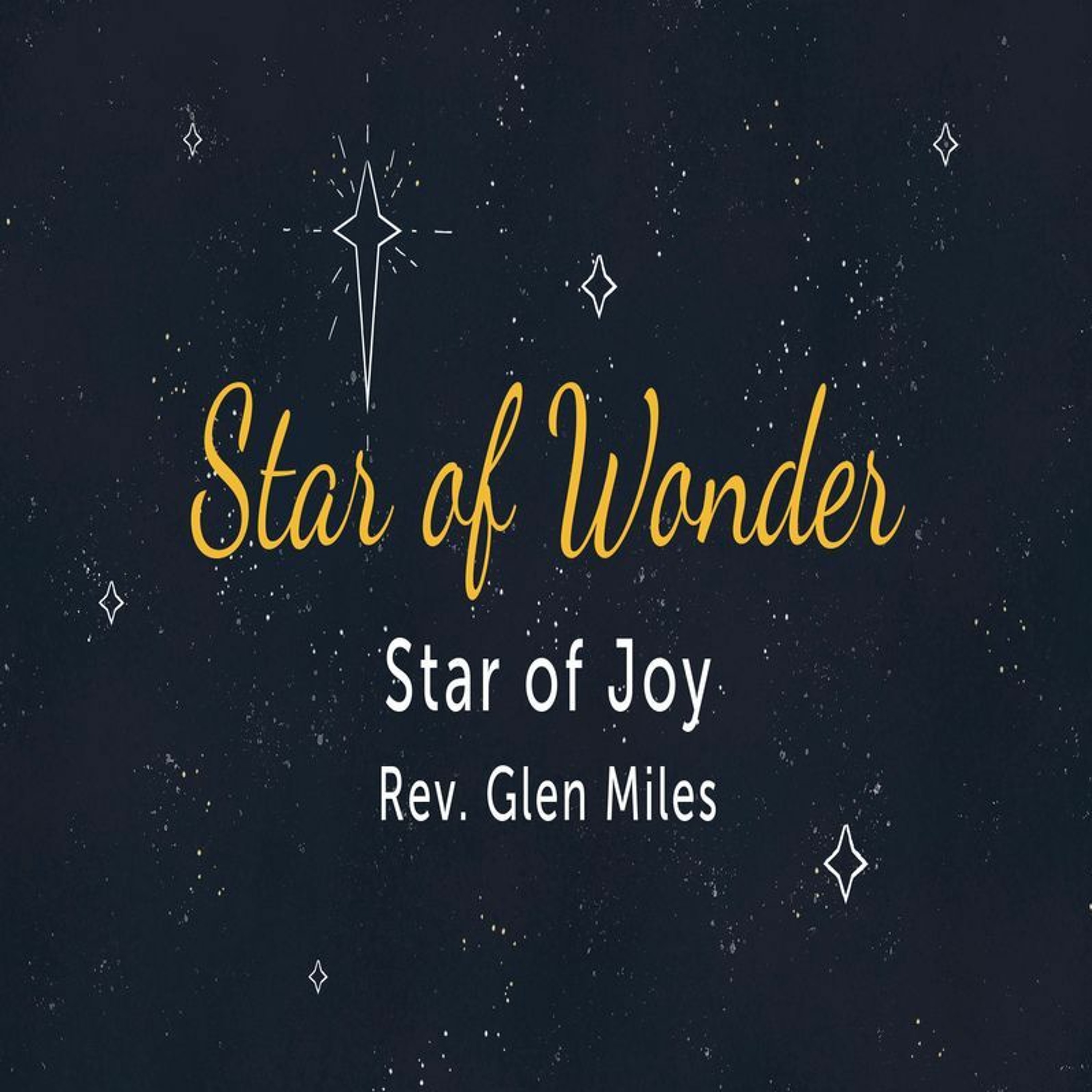 First Community Church 12.11.22 Glen Miles Sermon -Star of Joy episode artwork