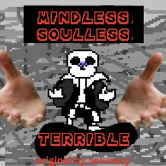 MINDLESS [SOULLESS] {TERRIBLE}