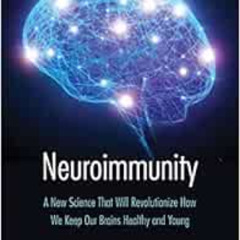 [Access] EPUB 📒 Neuroimmunity: A New Science That Will Revolutionize How We Keep Our