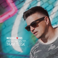 Fresh Faces 151 // Taavi Tuisk [Musicis4Lovers.com]
