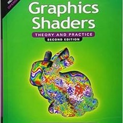 VIEW EPUB 💔 Graphics Shaders: Theory and Practice, Second Edition by Mike Bailey,Ste