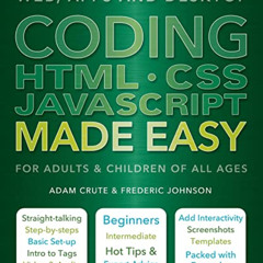 FREE EPUB 💚 Coding HTML CSS JavaScript Made Easy: Web, Apps and Desktop by  Adam Cru