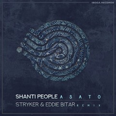 Shanti People - Asato (Stryker & Eddie Bitar Remix)- FULL TRACK!!!