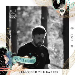Jelly For The Babies : Deeper Sounds / Mambo Ibiza Radio - 09.10.22