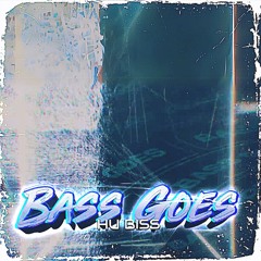 HU Biss - Bass Goes