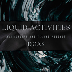 LIQUID ACTIVITIES || HARDGROOVE & TECHNO PODCAST BY DGAS