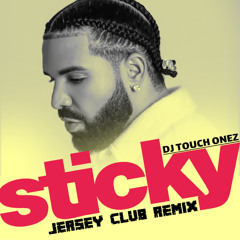 Drake - Sticky (Jersey Club Remix) DJ Touch Onez