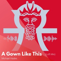A Gown Like This (Michael Hades Loft Mix) - Michael Hades
