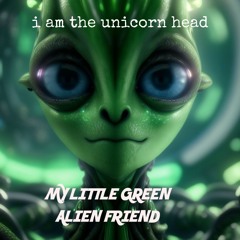 My Little Green Alien Friend