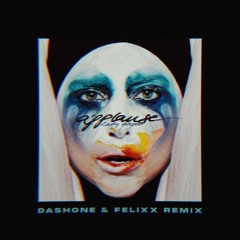 Lady Gaga - Applause (DASHONE And Felixx Remix)