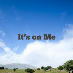 It's On Me (Freestyle)