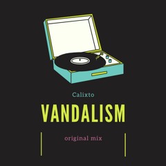 Calixto - Vandalism (Original Mix)