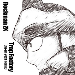 【Rockman ZX】Trap Factory (hu-zin 2024 Remix)