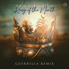 P.R.O.G. x Airesis - 👑 King Of The North 👑(Guerrilla Remix)