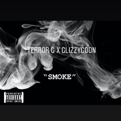 Terror G x GlizzyGoon “Smoke”
