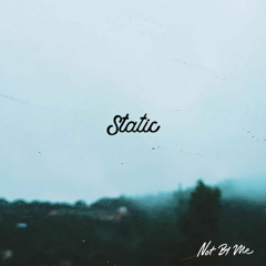Not By Me - Static