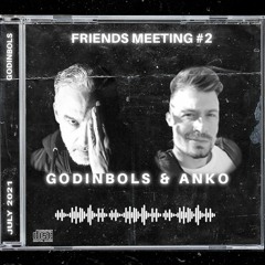 Godinbols & Anko: Friends Meeting #02 July 2021