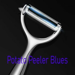 Potato Peeler Blues (feat Andrew)
