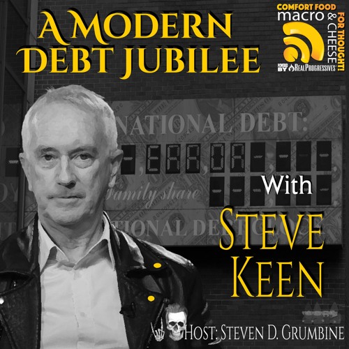 A Modern Debt Jubilee with Steve Keen