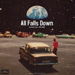 All Falls Down Feat. AYEE RONE (@Prod.LulZaye)